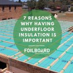 7 Reasons Why having Underfloor Insulation is Important