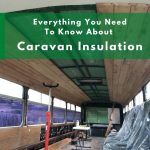 Everything You Need To Know About Caravan Insulation