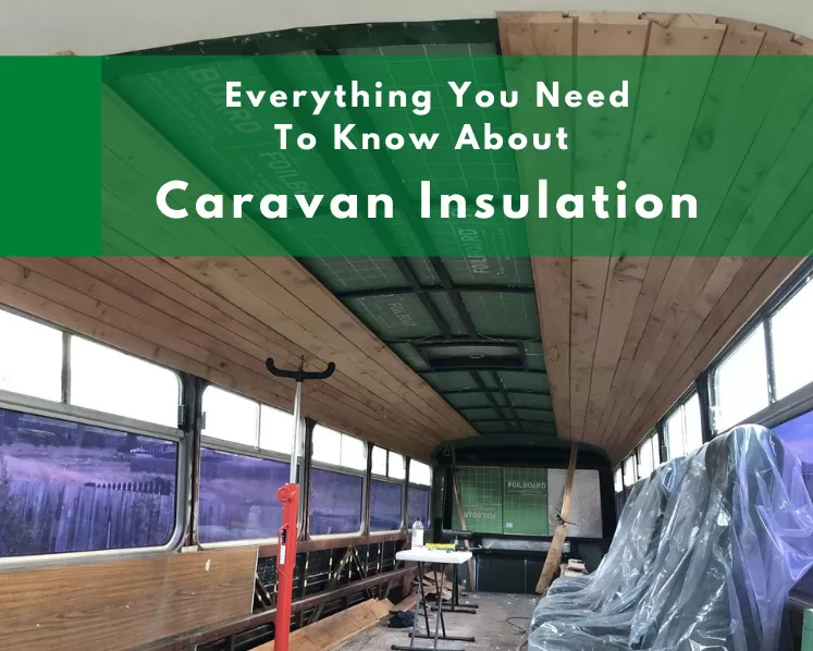 Everything You Need To Know About Caravan Insulation